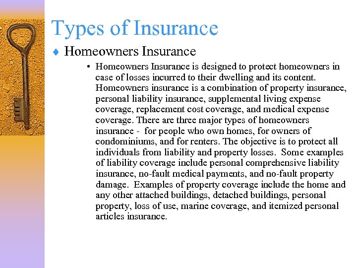 Types of Insurance ¨ Homeowners Insurance • Homeowners Insurance is designed to protect homeowners