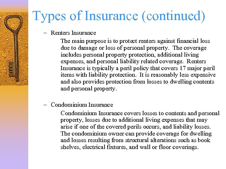 Types of Insurance (continued) – Renters Insurance The main purpose is to protect renters