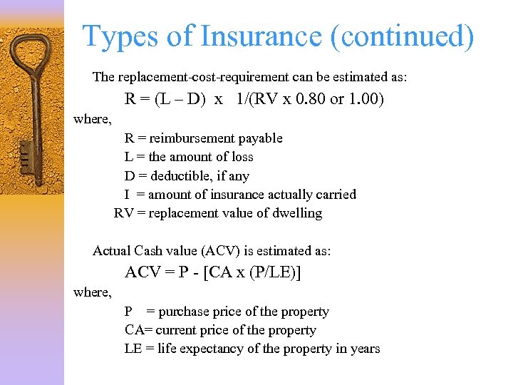 Types of Insurance (continued) The replacement-cost-requirement can be estimated as: R = (L –