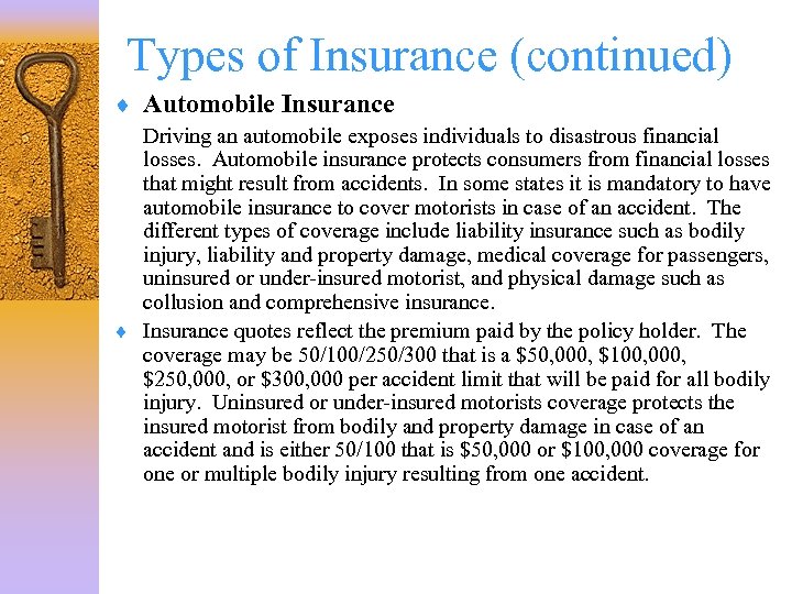 Types of Insurance (continued) ¨ Automobile Insurance Driving an automobile exposes individuals to disastrous