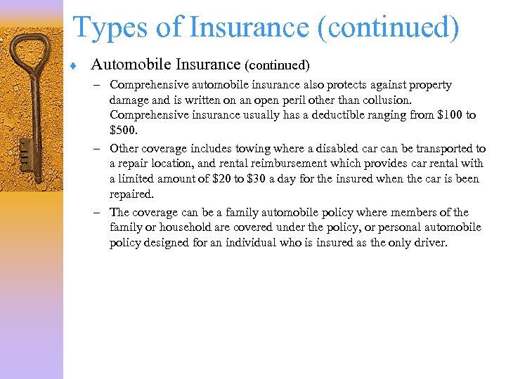 Types of Insurance (continued) ¨ Automobile Insurance (continued) – Comprehensive automobile insurance also protects
