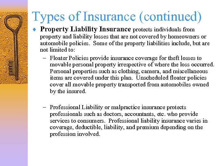 Types of Insurance (continued) ¨ Property Liability Insurance protects individuals from property and liability