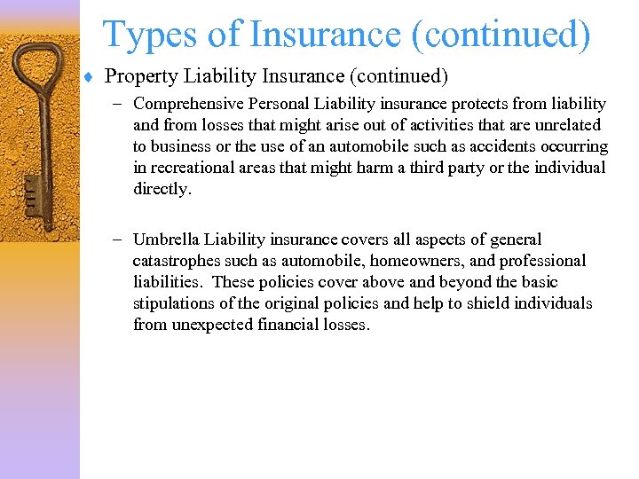 Types of Insurance (continued) ¨ Property Liability Insurance (continued) – Comprehensive Personal Liability insurance