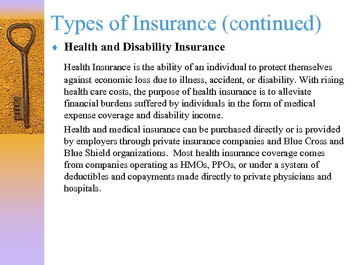 Types of Insurance (continued) ¨ Health and Disability Insurance Health Insurance is the ability