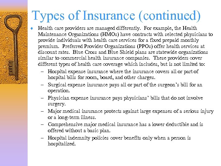 Types of Insurance (continued) ¨ Health care providers are managed differently. For example, the