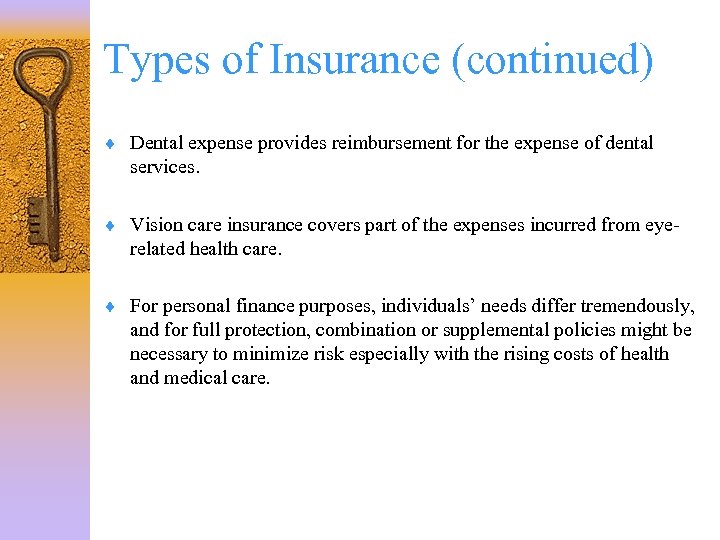 Types of Insurance (continued) ¨ Dental expense provides reimbursement for the expense of dental
