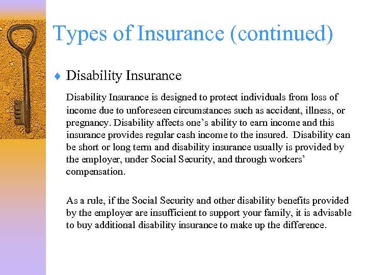 Types of Insurance (continued) ¨ Disability Insurance is designed to protect individuals from loss