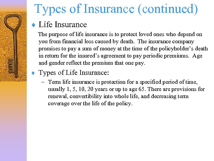Types of Insurance (continued) ¨ Life Insurance The purpose of life insurance is to