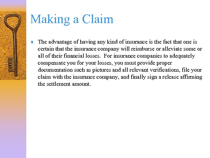 Making a Claim ¨ The advantage of having any kind of insurance is the