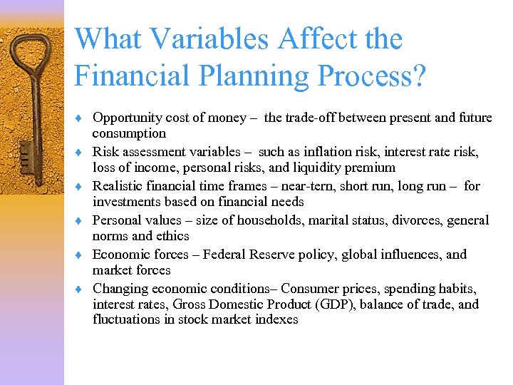 What Variables Affect the Financial Planning Process? ¨ Opportunity cost of money – the