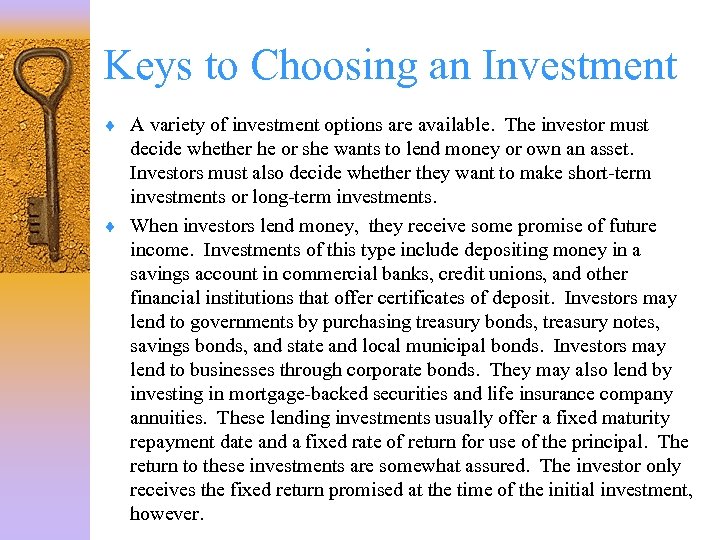 Keys to Choosing an Investment ¨ A variety of investment options are available. The