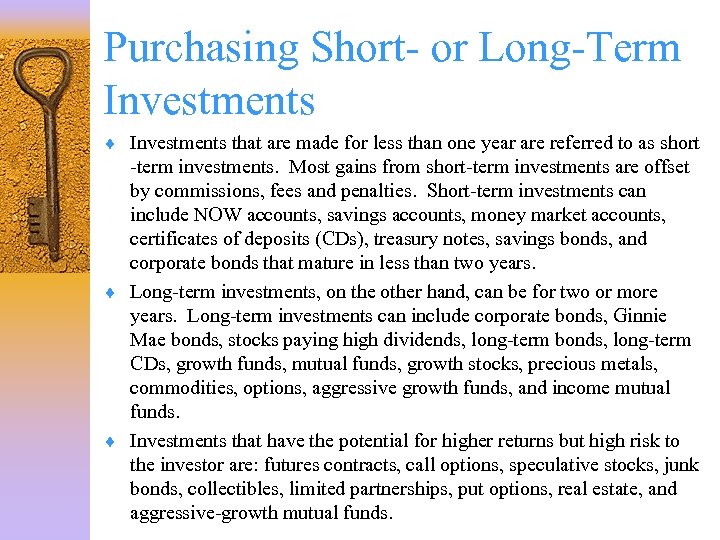 Purchasing Short- or Long-Term Investments ¨ Investments that are made for less than one