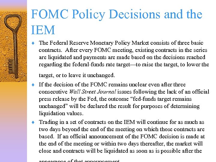 FOMC Policy Decisions and the IEM ¨ The Federal Reserve Monetary Policy Market consists
