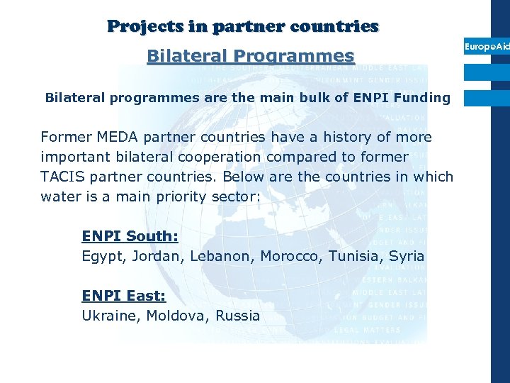 Projects in partner countries Bilateral Programmes Bilateral programmes are the main bulk of ENPI