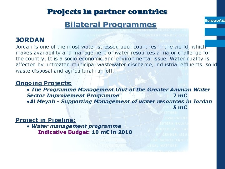 Projects in partner countries Bilateral Programmes Europe. Aid JORDAN Jordan is one of the