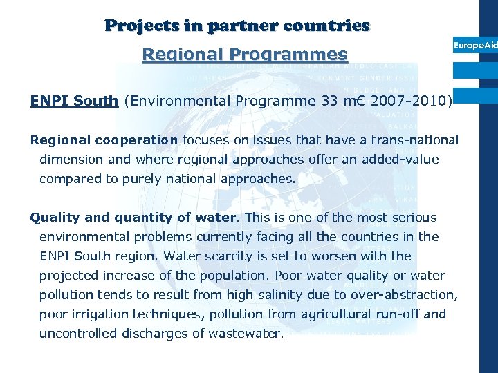 Projects in partner countries Regional Programmes Europe. Aid ENPI South (Environmental Programme 33 m€