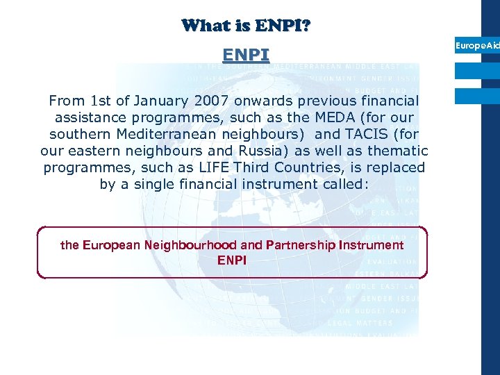 What is ENPI? ENPI From 1 st of January 2007 onwards previous financial assistance