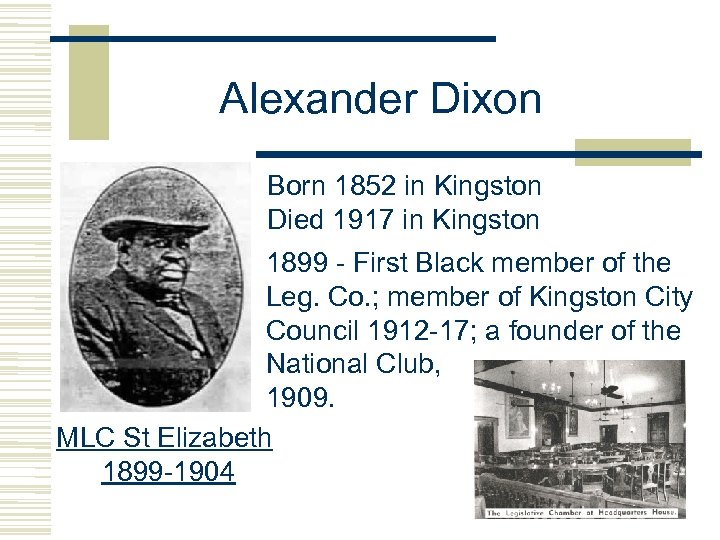 Alexander Dixon Born 1852 in Kingston Died 1917 in Kingston 1899 - First Black