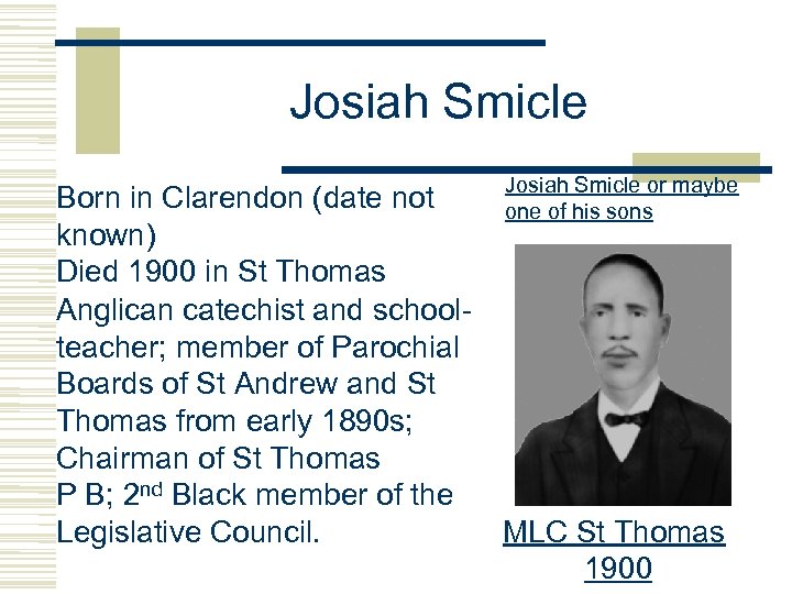 Josiah Smicle or maybe one of his sons Born in Clarendon (date not known)