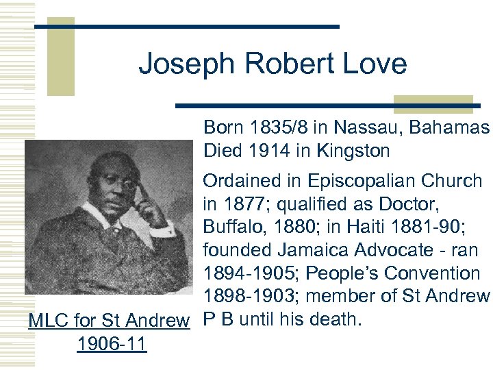 Joseph Robert Love Born 1835/8 in Nassau, Bahamas Died 1914 in Kingston Ordained in