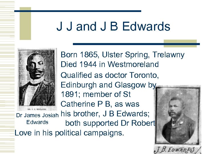 J J and J B Edwards Born 1865, Ulster Spring, Trelawny Died 1944 in