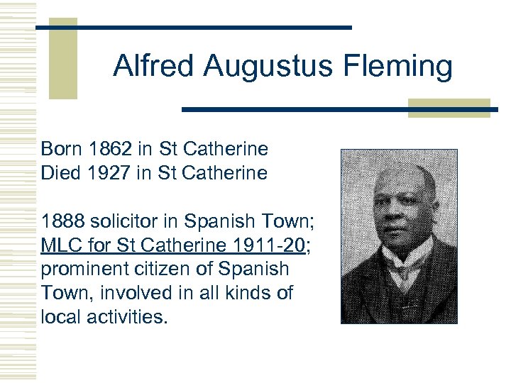 Alfred Augustus Fleming Born 1862 in St Catherine Died 1927 in St Catherine 1888