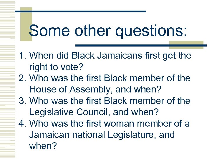 Some other questions: 1. When did Black Jamaicans first get the right to vote?