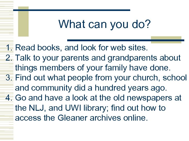 What can you do? 1. Read books, and look for web sites. 2. Talk