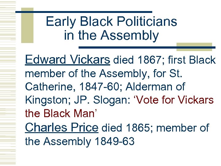 Early Black Politicians in the Assembly Edward Vickars died 1867; first Black member of