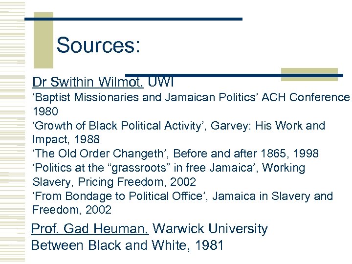 Sources: Dr Swithin Wilmot, UWI ‘Baptist Missionaries and Jamaican Politics’ ACH Conference 1980 ‘Growth