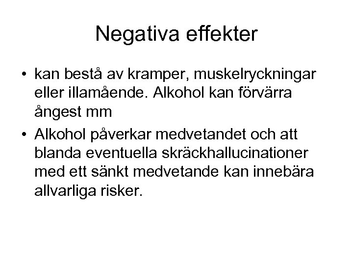 Negativa effekter • kan bestå av kramper, muskelryckningar eller illamående. Alkohol kan förvärra ångest