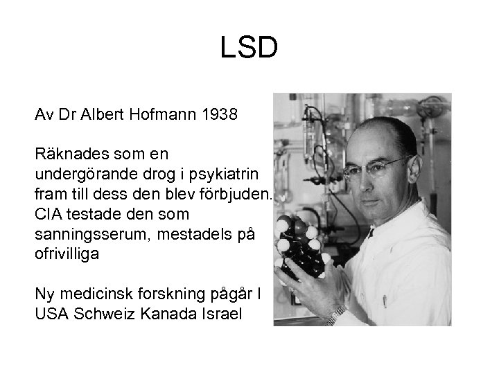 LSD Av Dr Albert Hofmann 1938 Räknades som en undergörande drog i psykiatrin fram