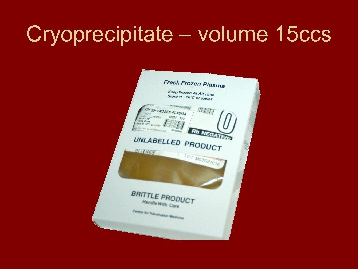 Cryoprecipitate – volume 15 ccs 