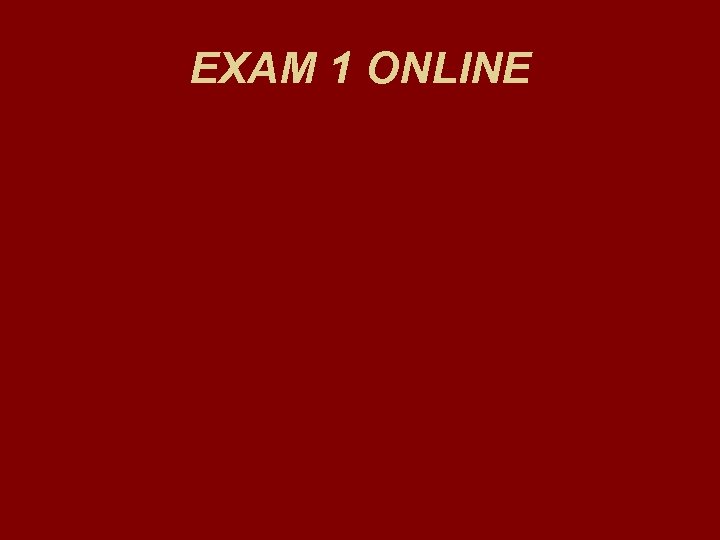 EXAM 1 ONLINE 