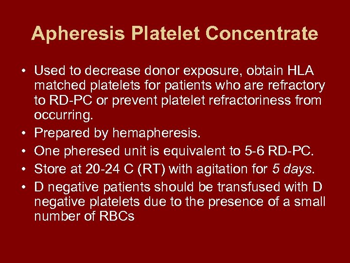 Apheresis Platelet Concentrate • Used to decrease donor exposure, obtain HLA matched platelets for