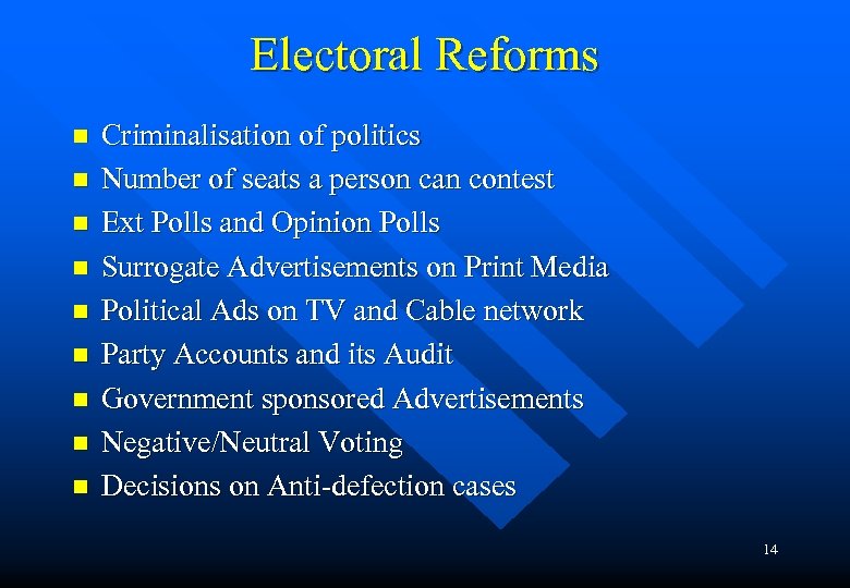 Electoral Reforms n n n n n Criminalisation of politics Number of seats a