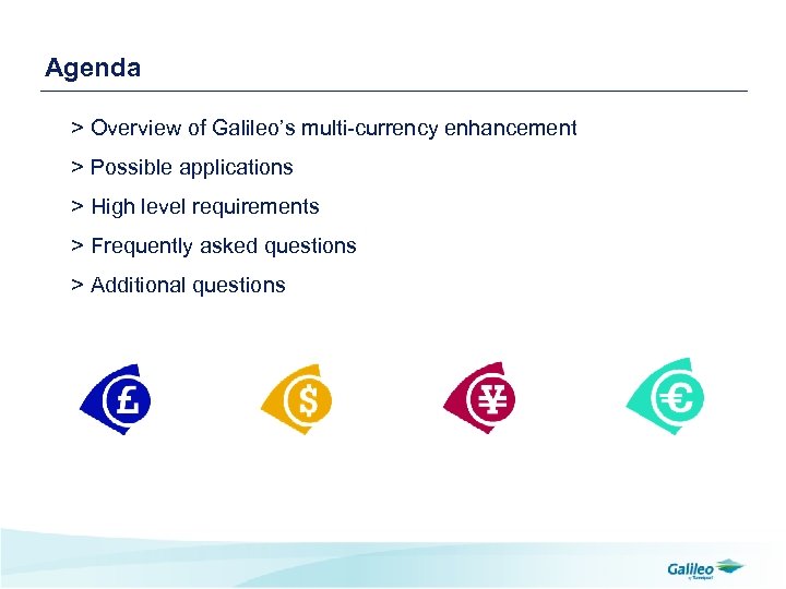 Agenda > Overview of Galileo’s multi-currency enhancement > Possible applications > High level requirements