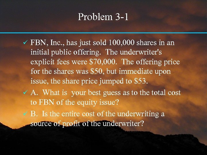Problem 3 -1 FBN, Inc. , has just sold 100, 000 shares in an