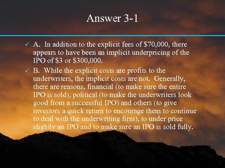 Answer 3 -1 A. In addition to the explicit fees of $70, 000, there