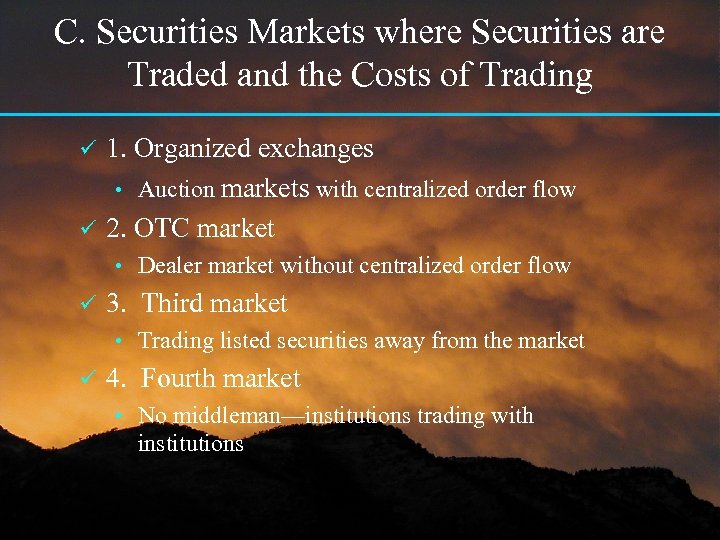 C. Securities Markets where Securities are Traded and the Costs of Trading 1. Organized