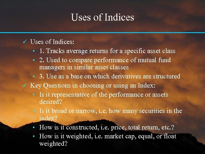 Uses of Indices: • 1. Tracks average returns for a specific asset class •