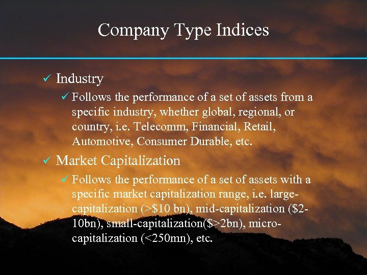 Company Type Indices ü Industry ü Follows the performance of a set of assets