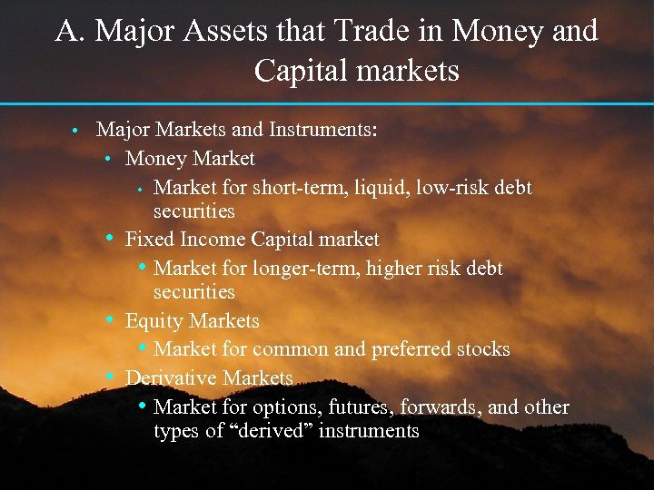 A. Major Assets that Trade in Money and Capital markets • Major Markets and