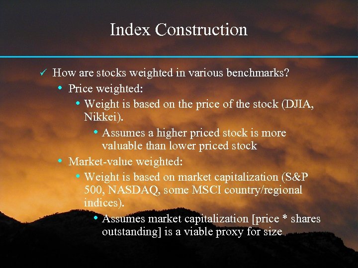 Index Construction ü How are stocks weighted in various benchmarks? • Price weighted: •
