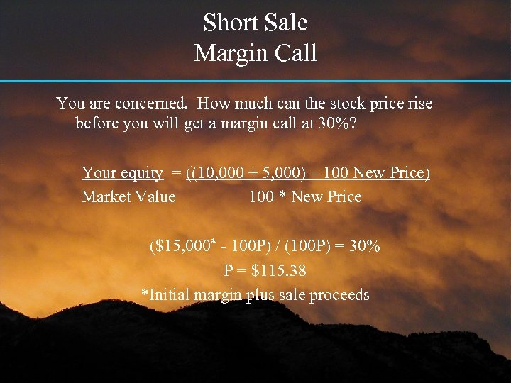 Short Sale Margin Call You are concerned. How much can the stock price rise