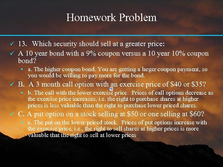 Homework Problem 13. Which security should sell at a greater price: ü A 10