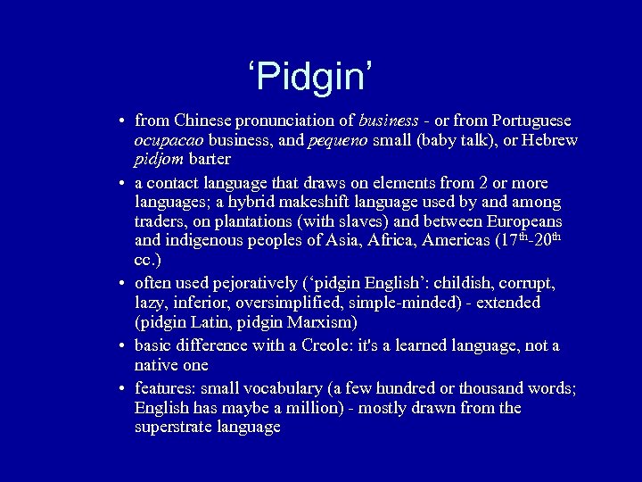 ‘Pidgin’ • from Chinese pronunciation of business - or from Portuguese ocupacao business, and