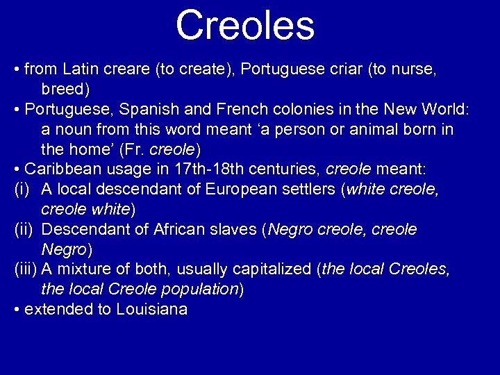 Creoles • from Latin creare (to create), Portuguese criar (to nurse, breed) • Portuguese,