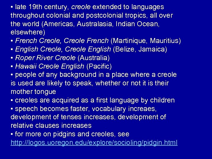  • late 19 th century, creole extended to languages throughout colonial and postcolonial