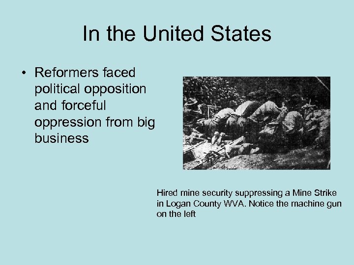 In the United States • Reformers faced political opposition and forceful oppression from big